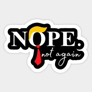 Nope Not Again Funny Trump Sticker